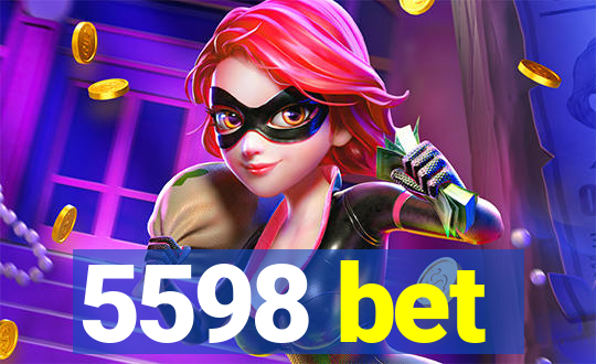 5598 bet